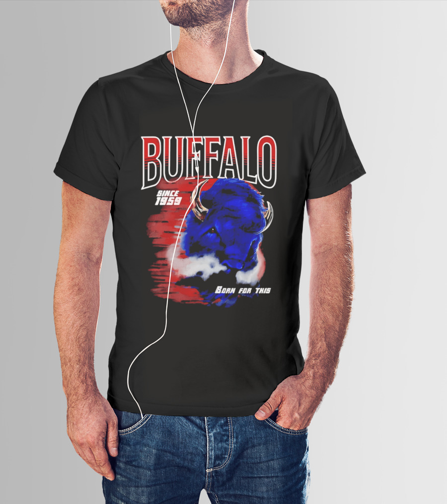 Buffalo Bills Since 1959 Buf Born For This Original T-Shirt
