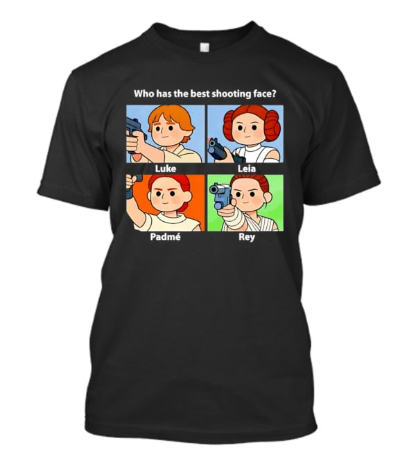 Luke Leia Padme And Rey Holding Pistol Who Has The Best Shooting Face T-Shirt