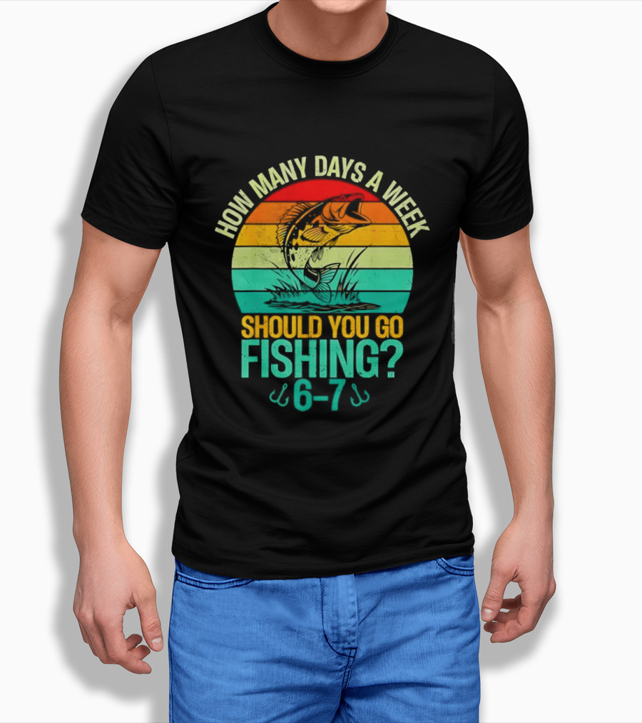 How Many Days A Week Should You Go Fishing 6 7 Retro Sunset Fish T-Shirt