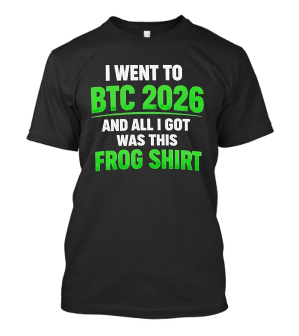 I Went To BTC 2026 And All I Got Was This Frog T-Shirt