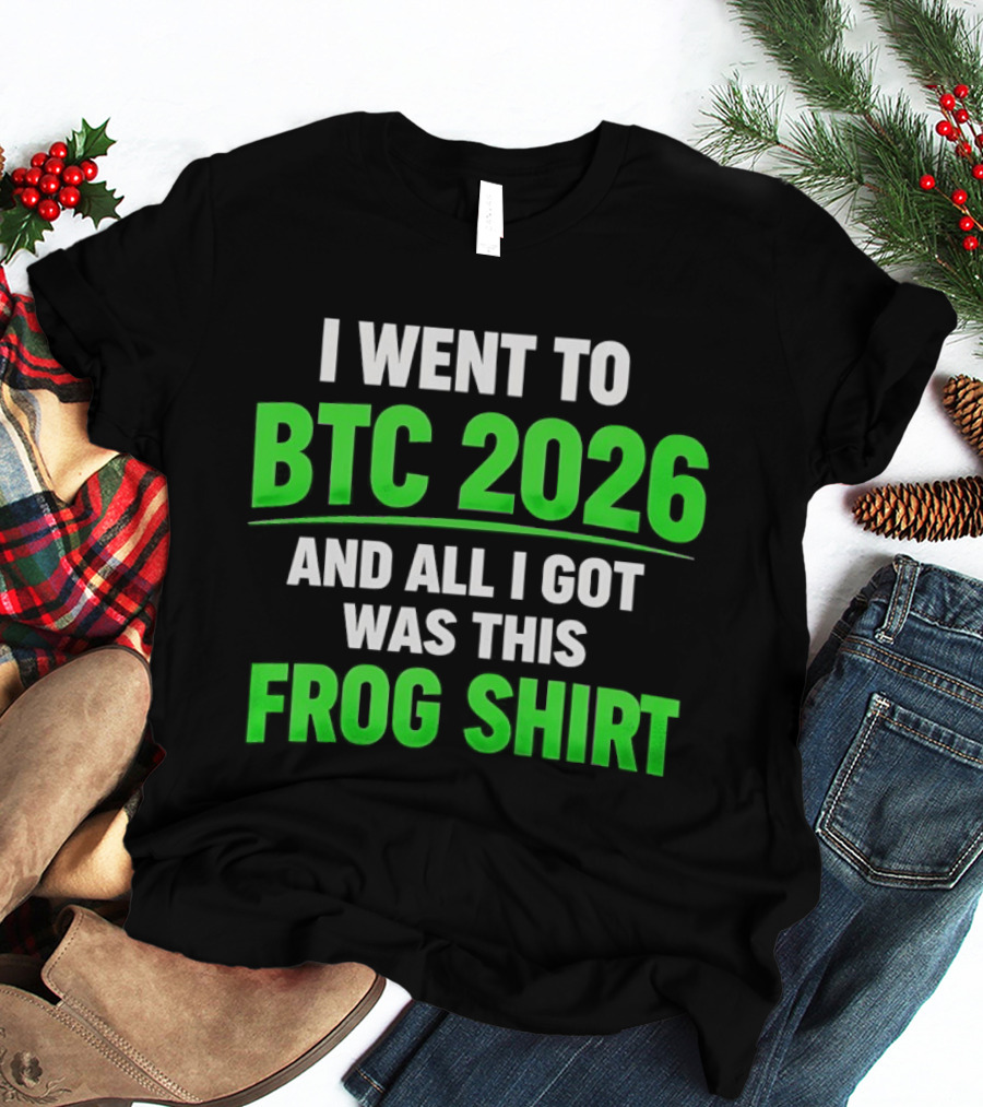 I Went To BTC 2026 And All I Got Was This Frog T-Shirt