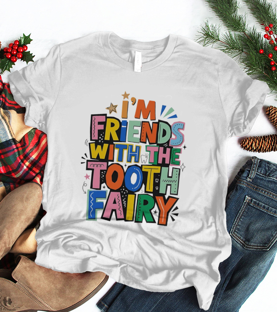 I'm Friends With The Tooth Fairy Colorful Collage T-Shirt