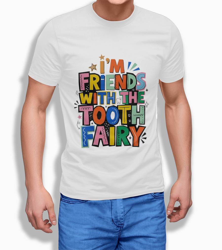 I'm Friends With The Tooth Fairy Colorful Collage T-Shirt