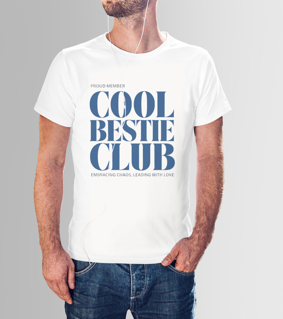 Proud Member Cool Bestie Club Embracing Chaos Leading With Love T-Shirt