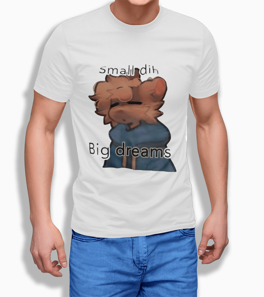 Small Dih Big Dreams Cute T-Shirt