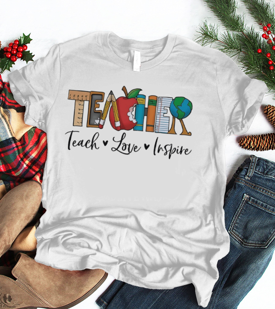 Teacher Teach Love Inspire With Educational T-Shirt