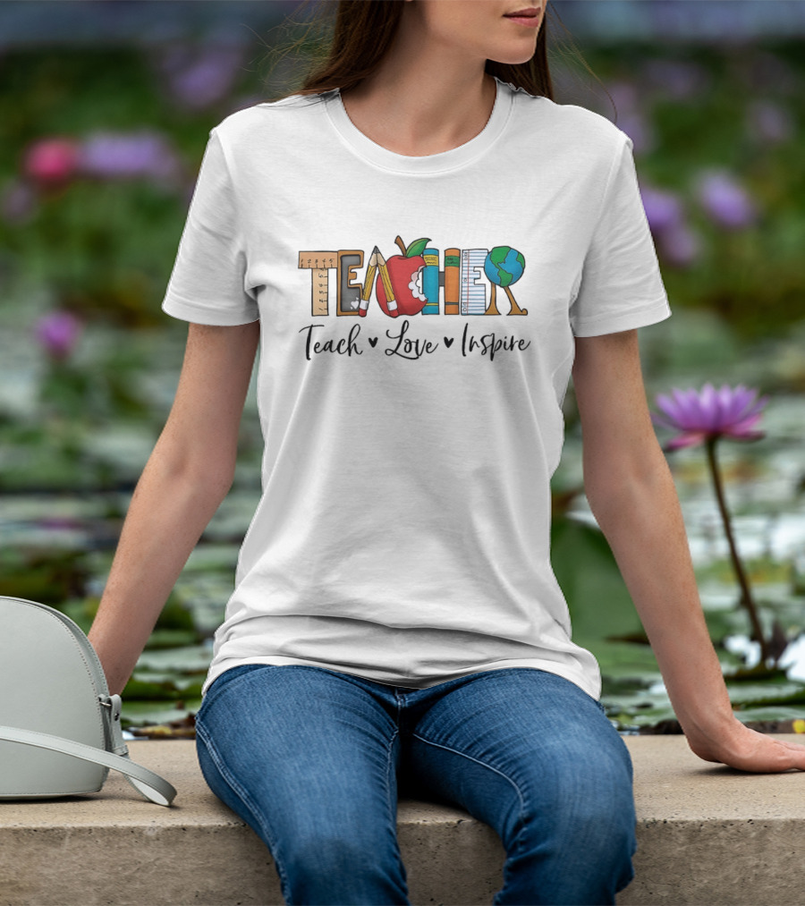 Teacher Teach Love Inspire With Educational T-Shirt