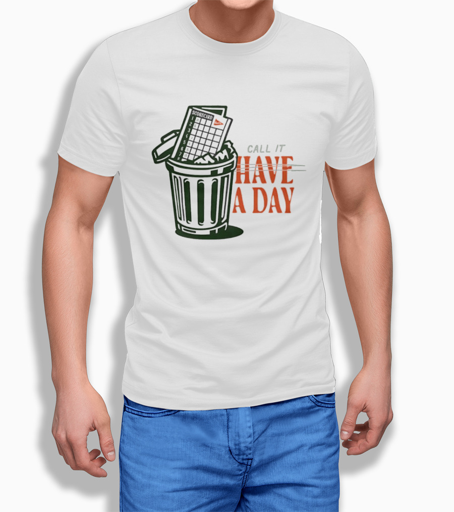 Call It A Day Scorecard In Trash Have A Day T-Shirt