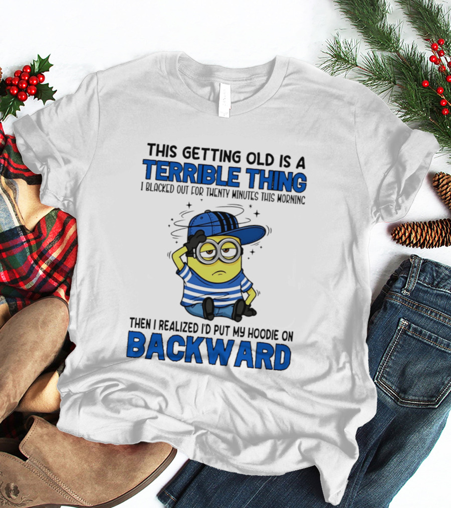 Terrible Thing Getting Old Backward Realization Minion T-Shirt