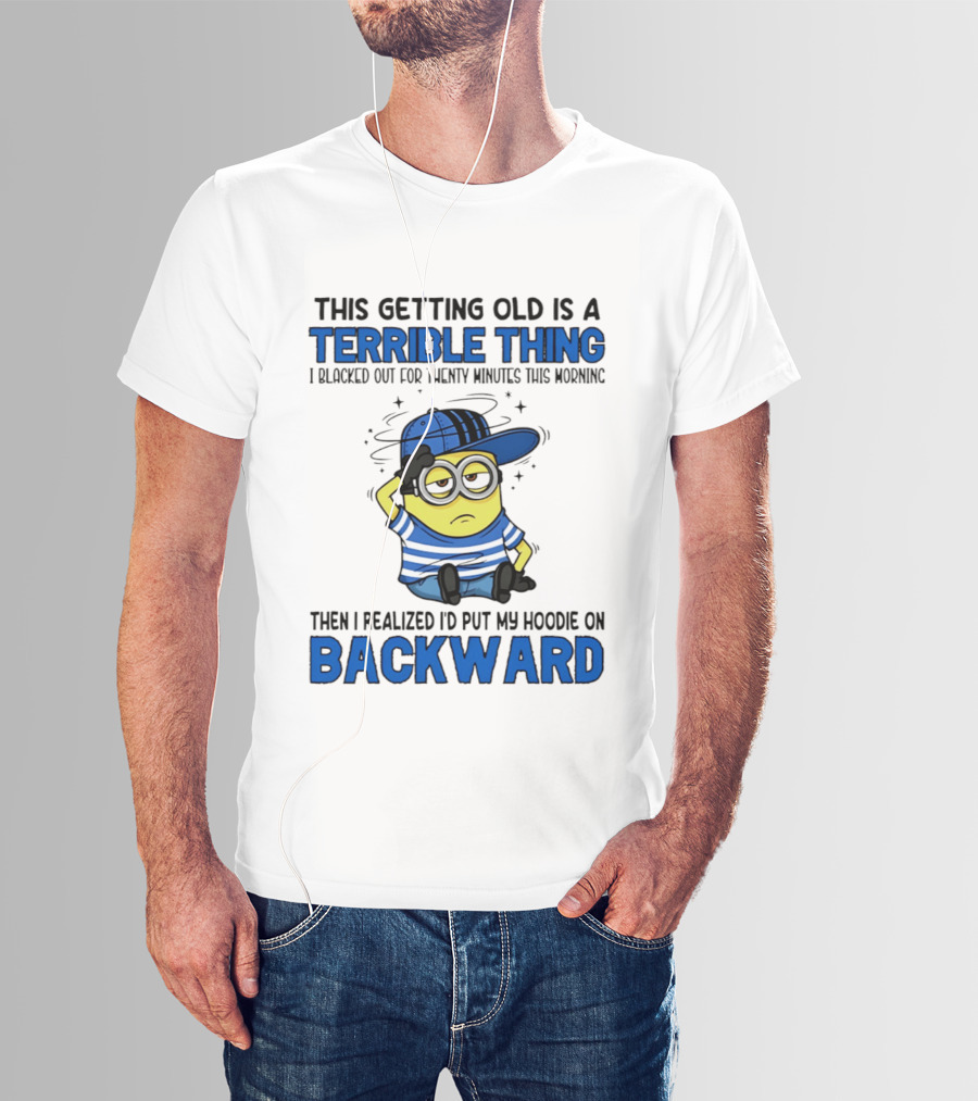 Terrible Thing Getting Old Backward Realization Minion T-Shirt