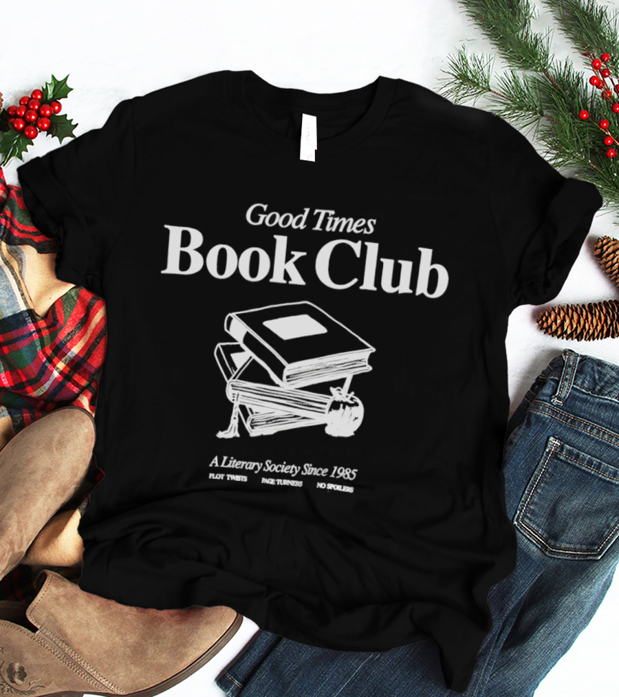 Good Times Book Club Literary Society Since 1965 Plot Twists Page Turners T-Shirt