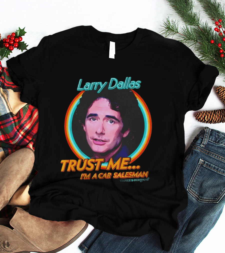 Larry Dallas Trust Me I'm A Car Salesman T-Shirt