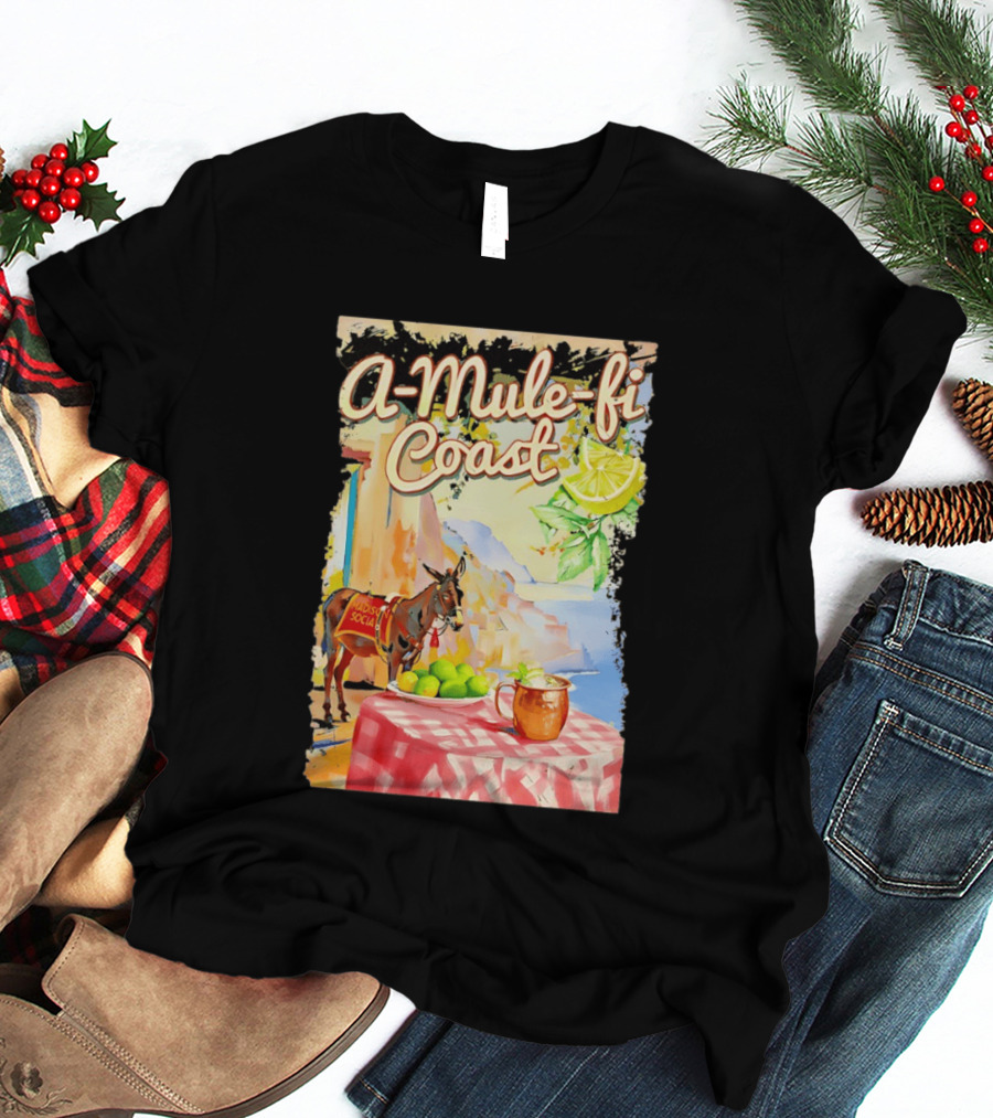 Madison Social A Mule Fi Coast Mule Drink And Amalfi Scenery T-Shirt