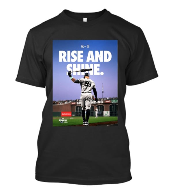MLB New York Yankees Vs San Francisco Giants Opening Day 2026 Rise And Shine Yankees Player On Field T-Shirt