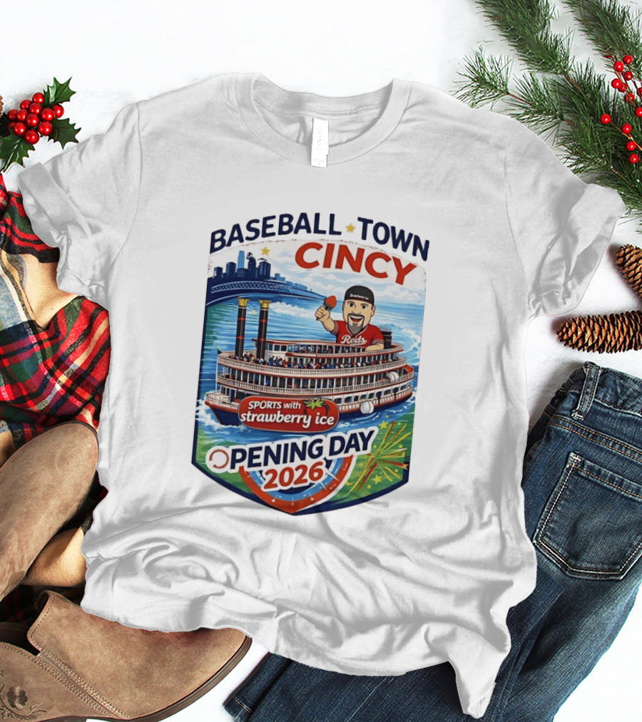 Baseball Town Cincy Reds Sports With Strawberry Ice Opening Day 2026 Riverboat Celebration T-Shirt