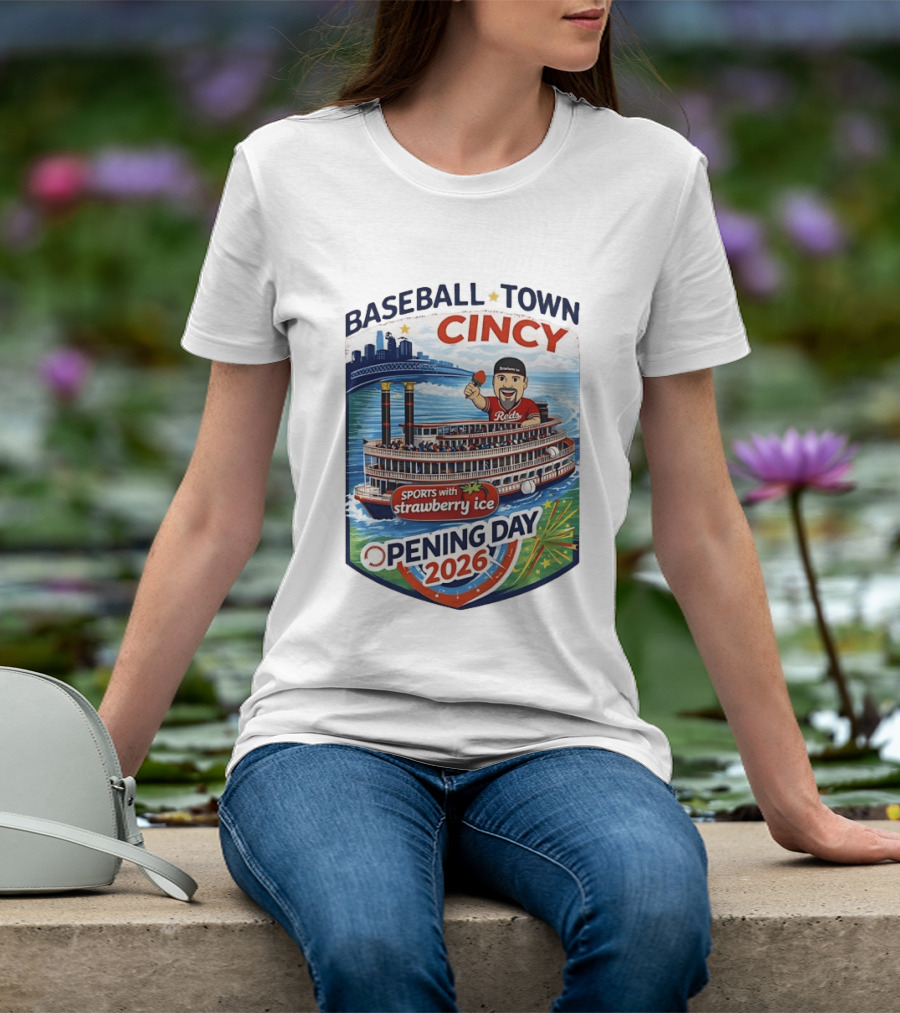 Baseball Town Cincy Reds Sports With Strawberry Ice Opening Day 2026 Riverboat Celebration T-Shirt