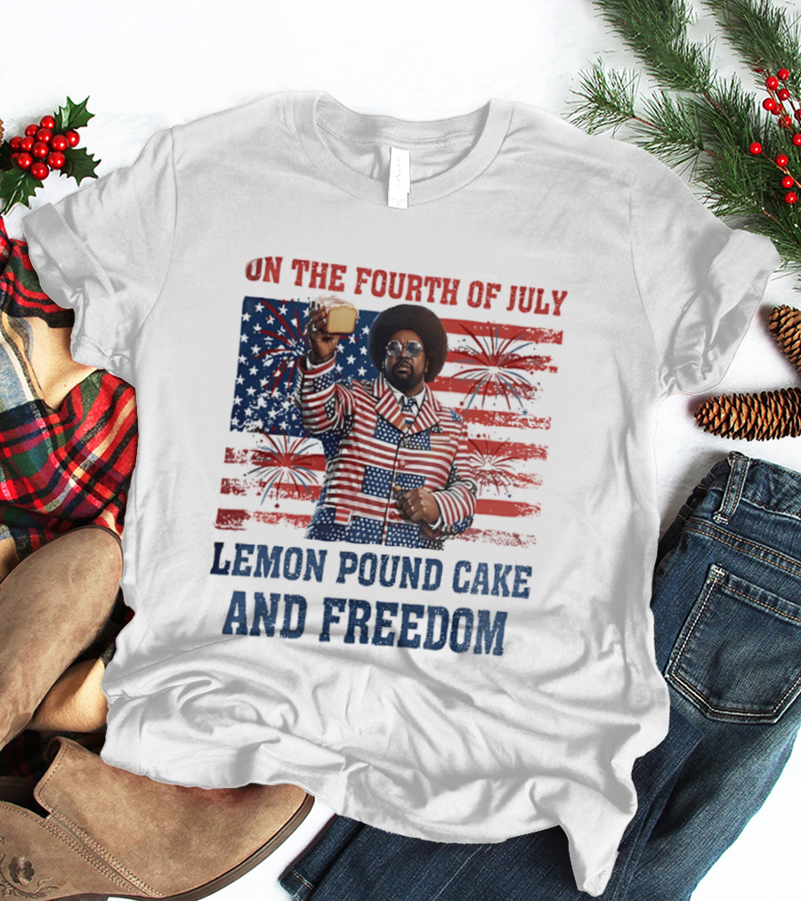 Lemon Pound Cake And Freedom On The Fourth Of July T-Shirt