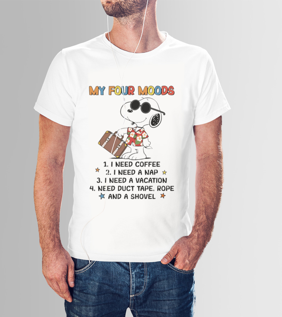 My Four Moods Snoopy I Need Coffee Nap Vacation Duct Tape Rope Shovel T-Shirt
