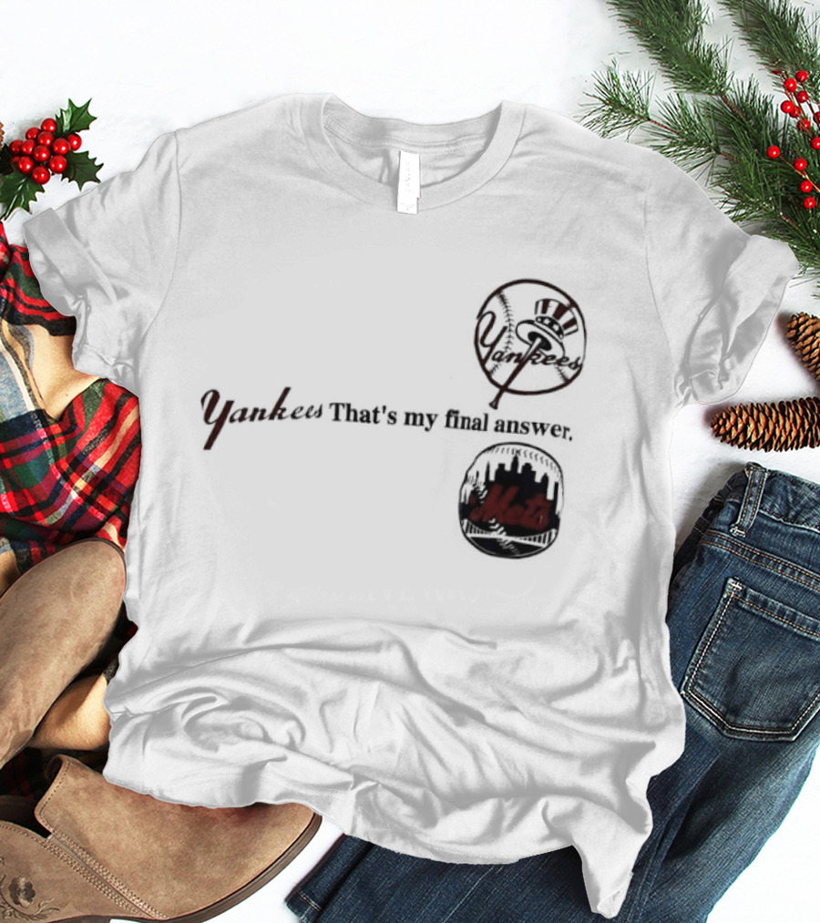 Yankees That's My Final Answer Mets Logos T-Shirt