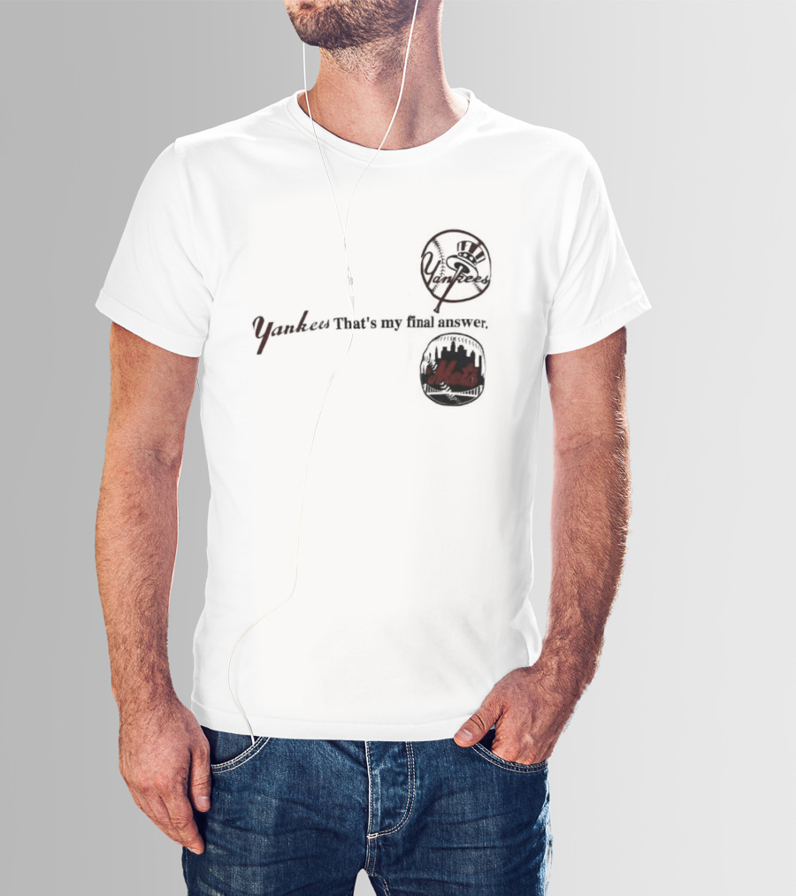 Yankees That's My Final Answer Mets Logos T-Shirt