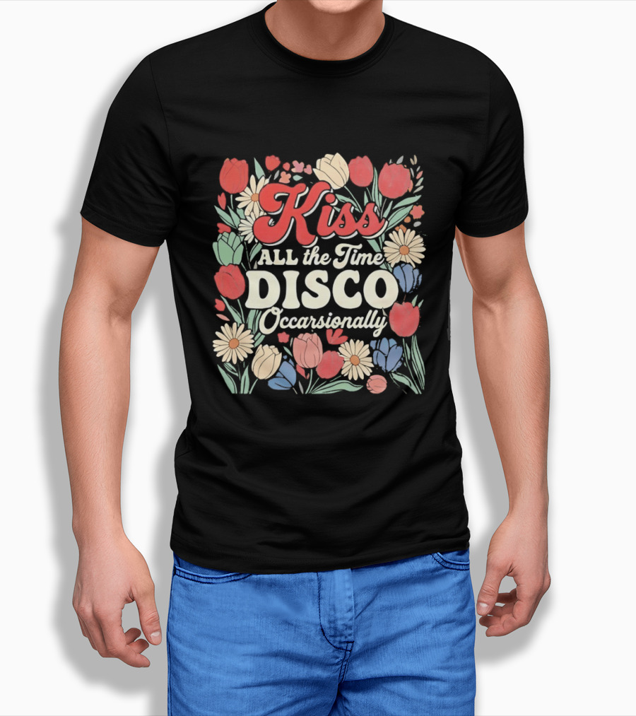 Kiss All The Time Disco Occasionally With Flowers T-Shirt