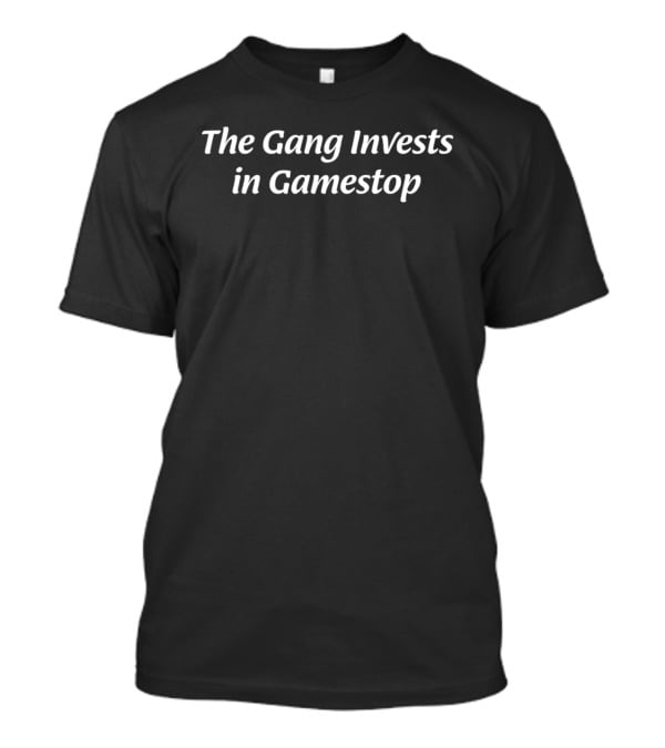 The Gang Invests In Gamestop Trend WallStreetBets Pop Culture Humor T-Shirt