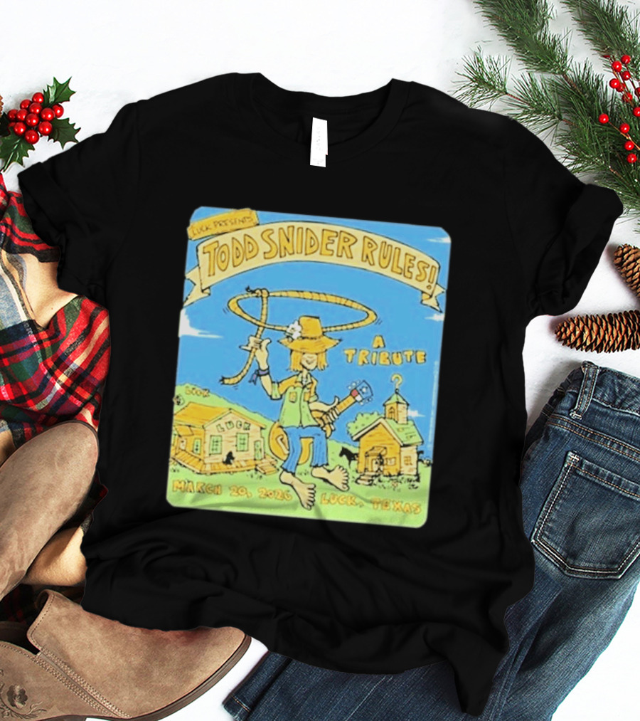Luck Presents Todd Snider Rules A Tribute March 20 2026 Luck Texas T-Shirt
