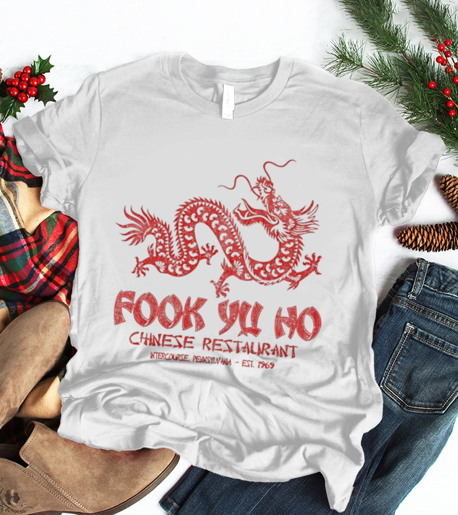 Fook Yu Ho Chinese Restaurant East Asian Dragon Intercourse Pennsylvania Est 1969 T-Shirt