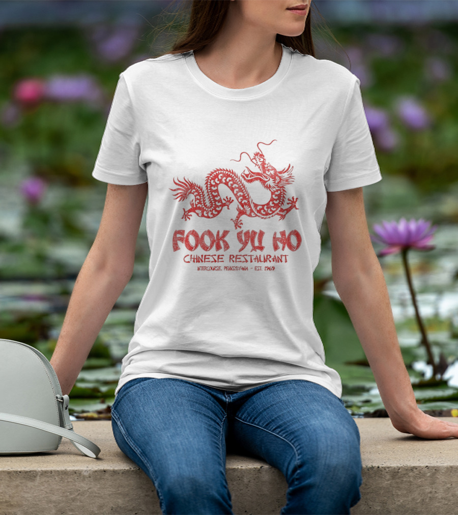 Fook Yu Ho Chinese Restaurant East Asian Dragon Intercourse Pennsylvania Est 1969 T-Shirt