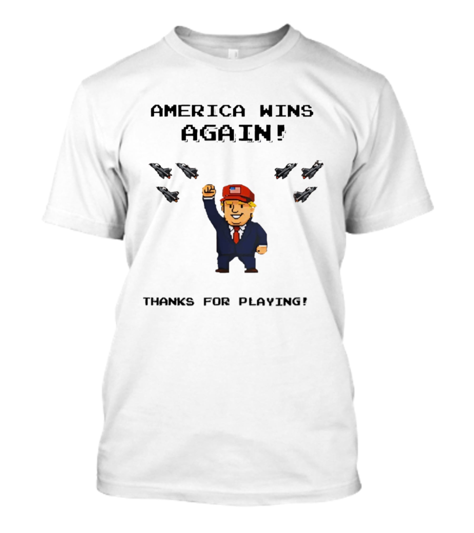 America Wins Again Trump B2 Thanks For Playing Video Game T-Shirt