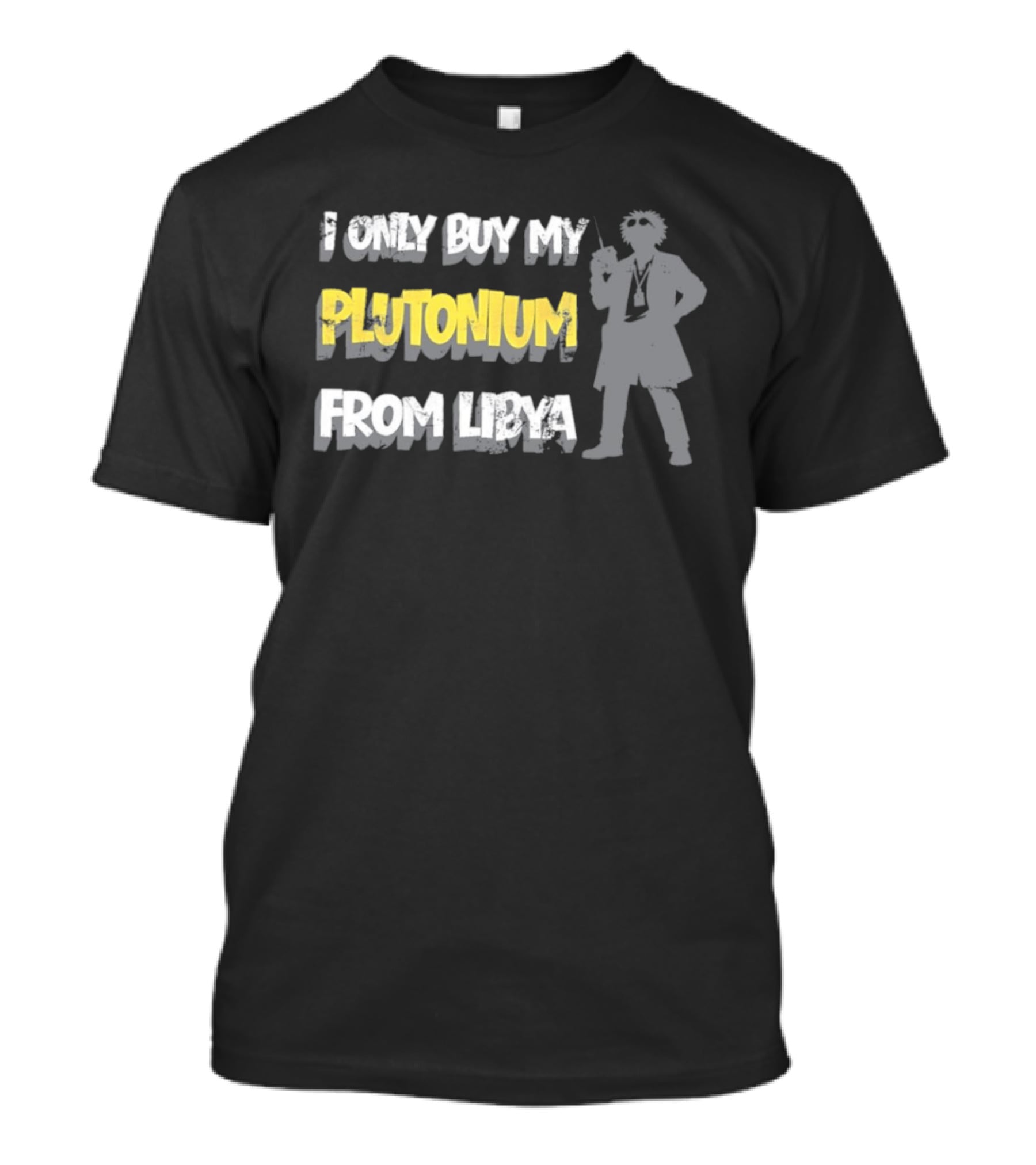 I Only Buy My Plutonium From Libya Back To The Future Movie Reference T-Shirt