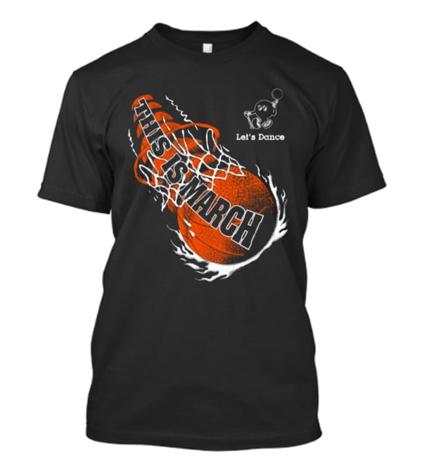 Let's Dance This Is March Basketball T-Shirt