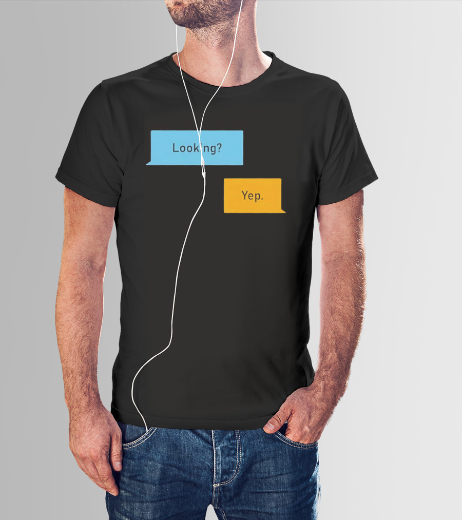 Looking? Yep. Conversation Bubbles T-Shirt