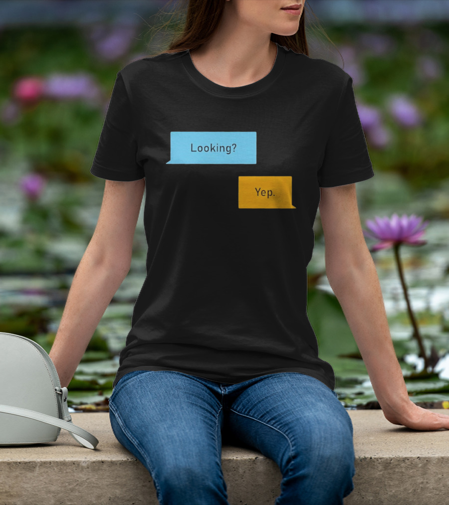 Looking? Yep. Conversation Bubbles T-Shirt