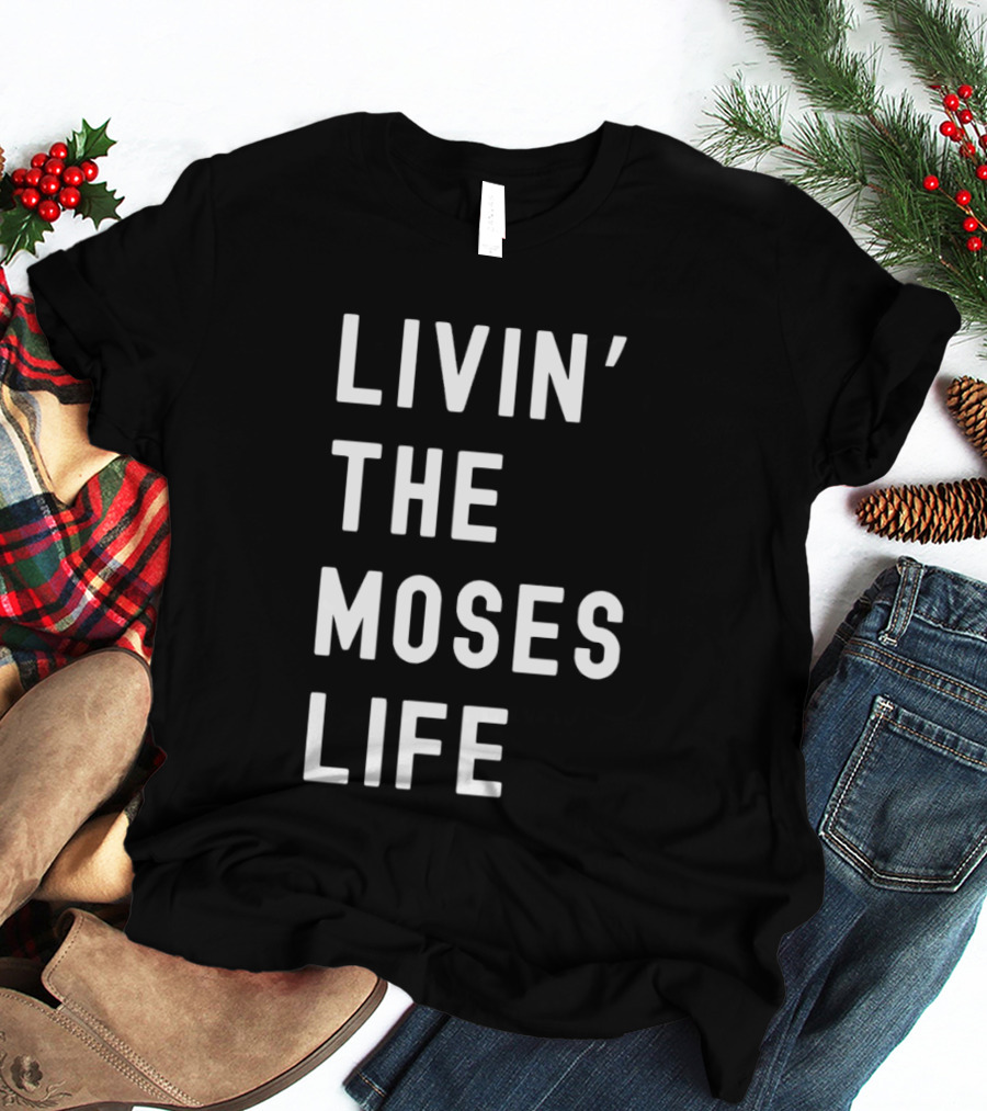 Livin' The Moses Life T-Shirt
