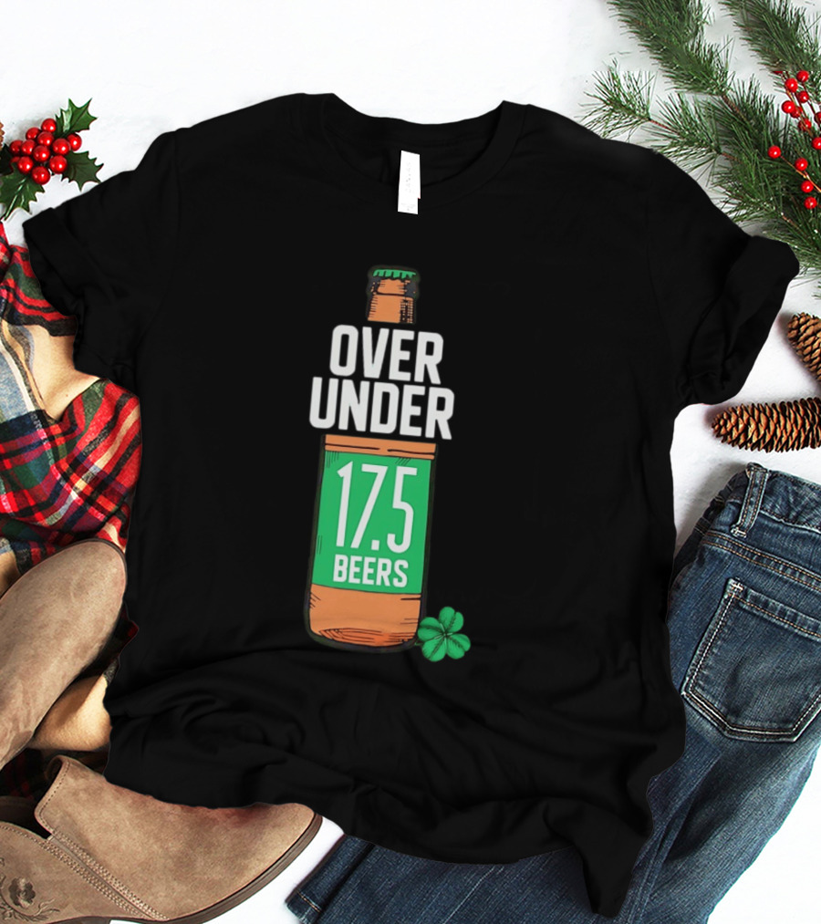 St Paddy's Over Under 17.5 Beers Bottle With Shamrock T-Shirt