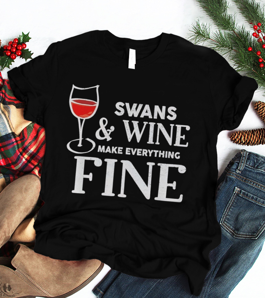 Swans And Wine Make Everything Fine Glass T-Shirt