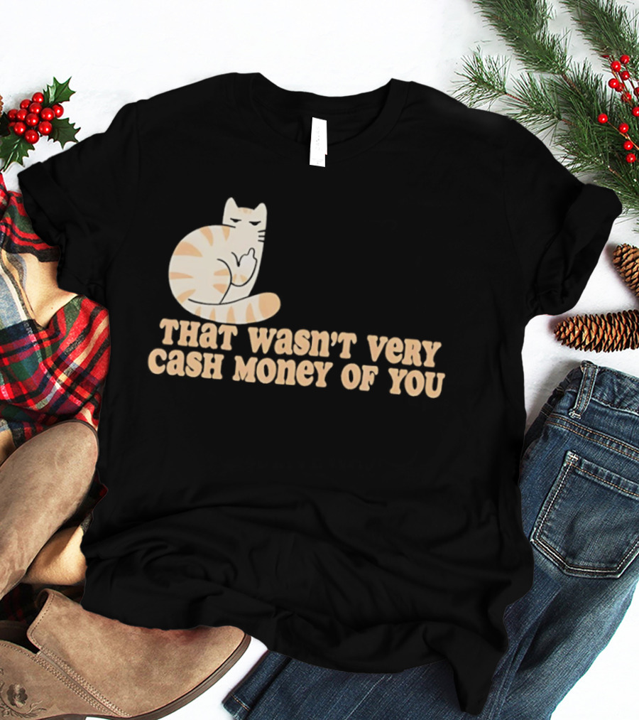 Tabby Cat Middle Finger That Wasn't Very Cash Money Of You T-Shirt
