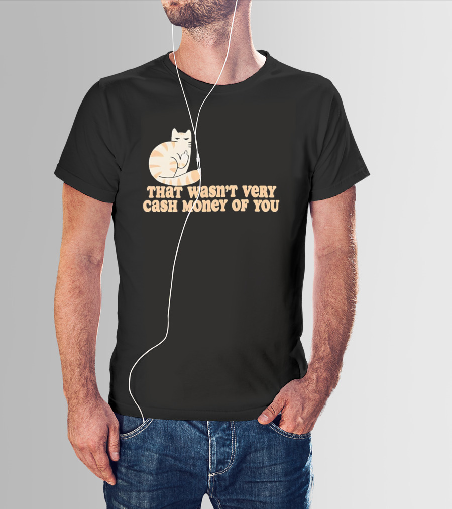 Tabby Cat Middle Finger That Wasn't Very Cash Money Of You T-Shirt