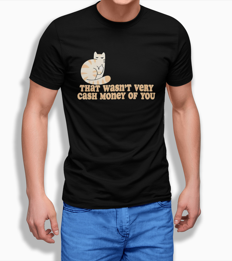 Tabby Cat Middle Finger That Wasn't Very Cash Money Of You T-Shirt