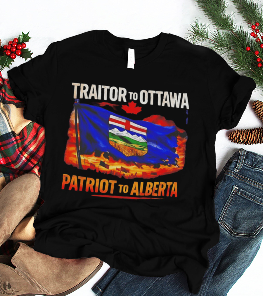 Traitor To Ottawa Patriot To Alberta Alberta Flag Canadian Maple Leaf Flame T-Shirt