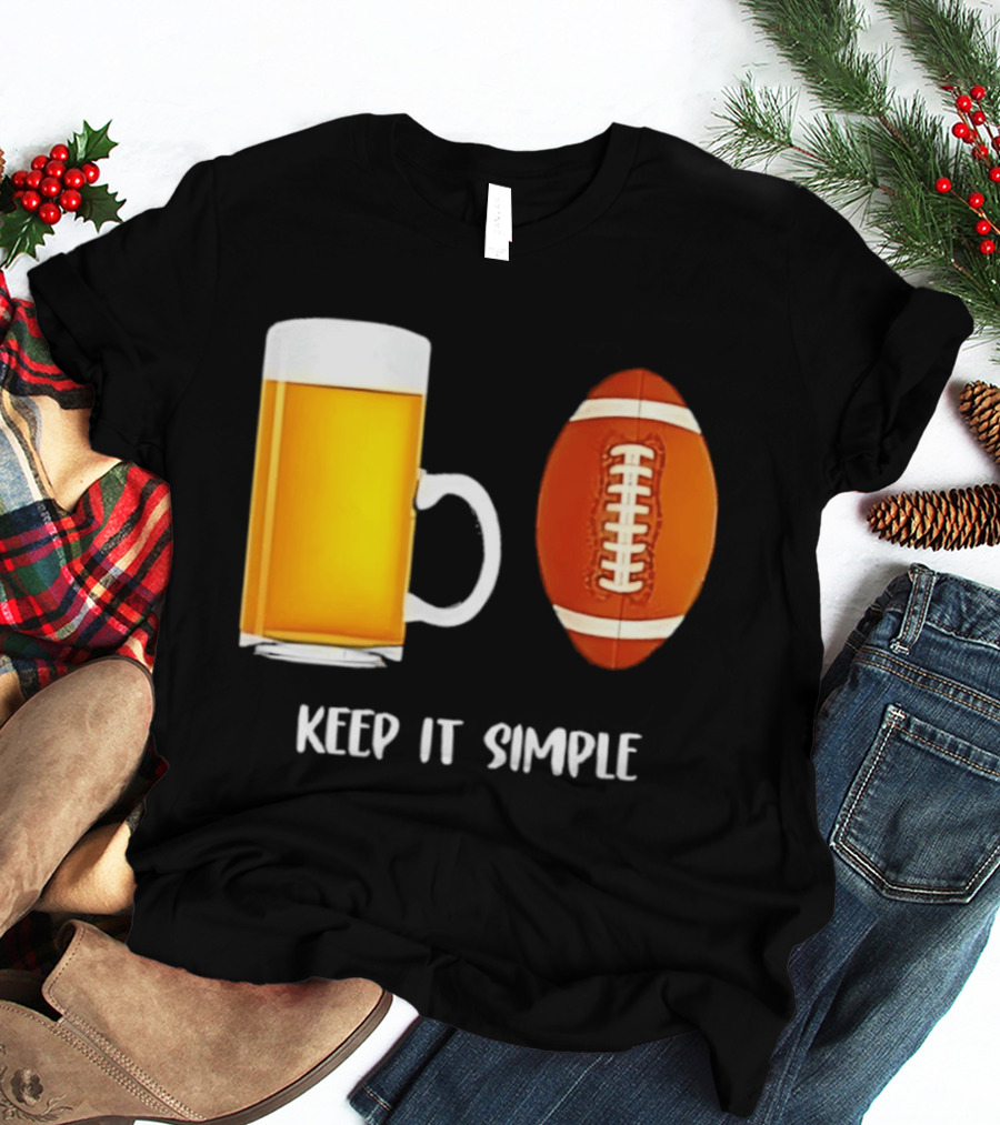 Beer Football Keep It Simple Tailgate Humor T-Shirt