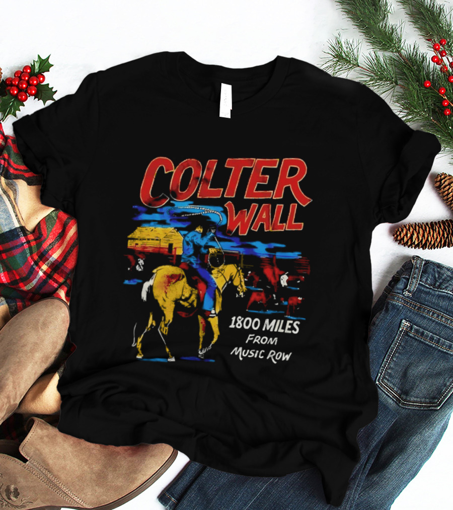 Colter Wall 1800 Miles From Music Row Cowboy Western Scene T-Shirt