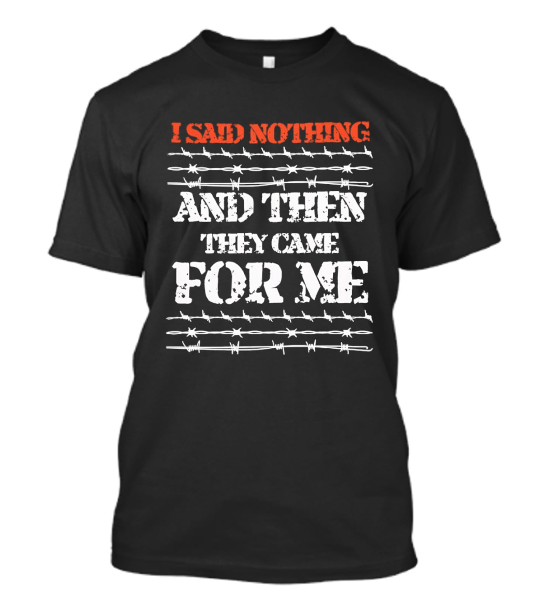 I Said Nothing And Then They Came For Me Barbed Wire Symbolic Message T-Shirt