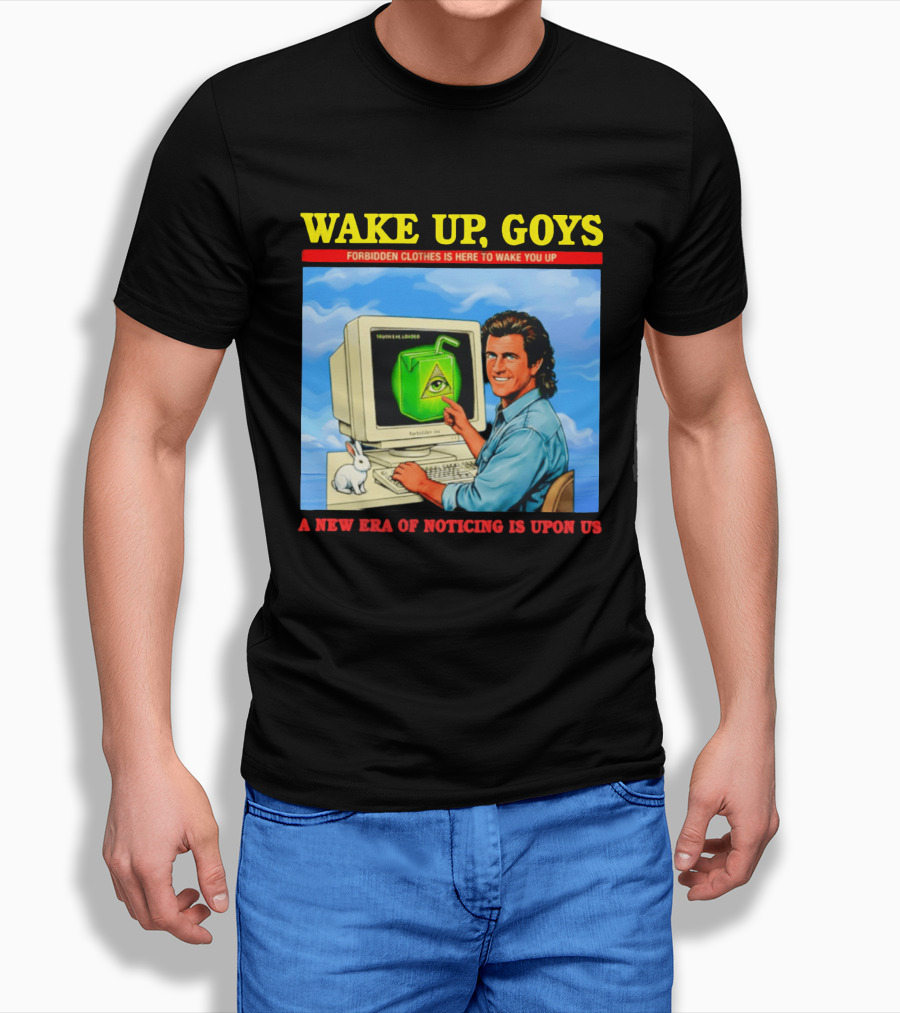 Wake Up Goys Forbidden Clothes A New Era Of Noticing Is Upon Us T-Shirt
