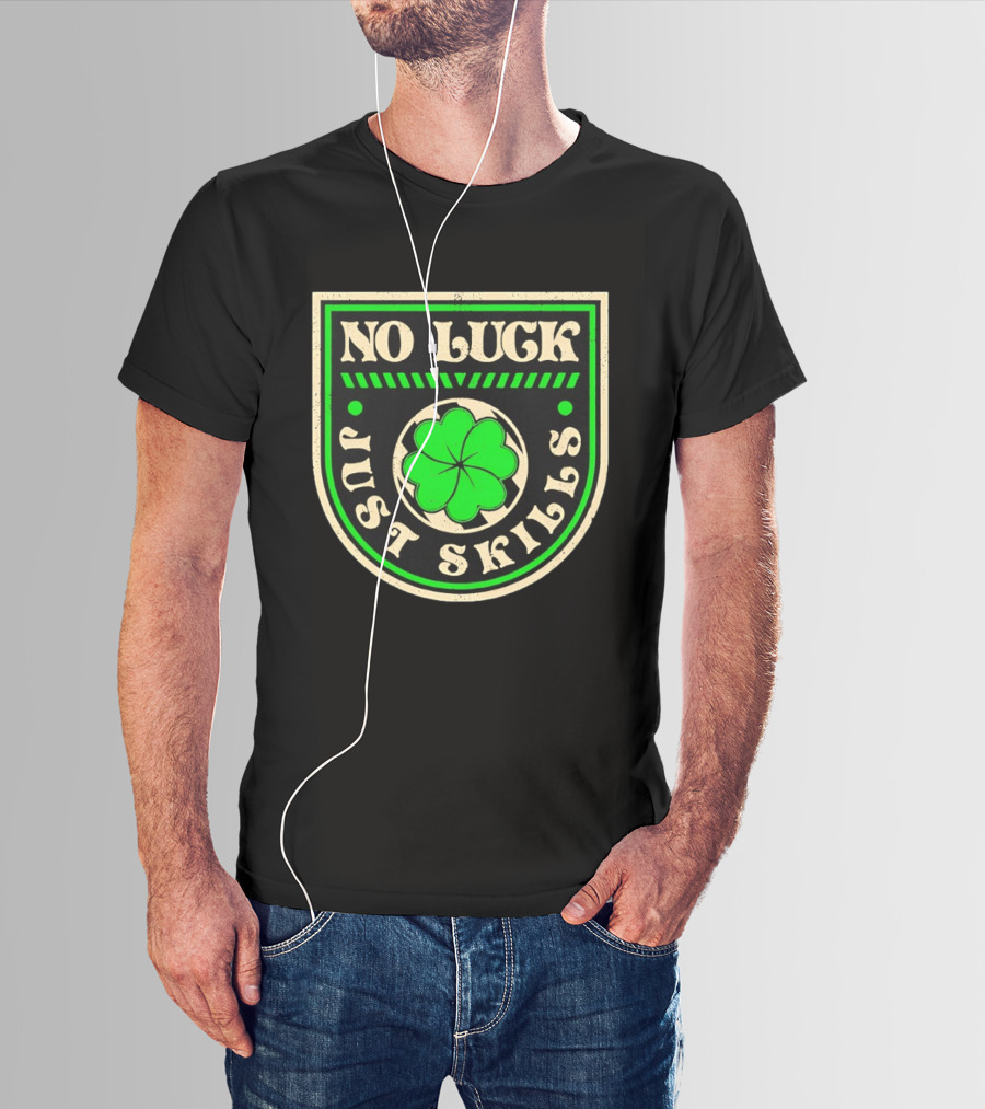 No Luck Just Skills Shamrock T-Shirt