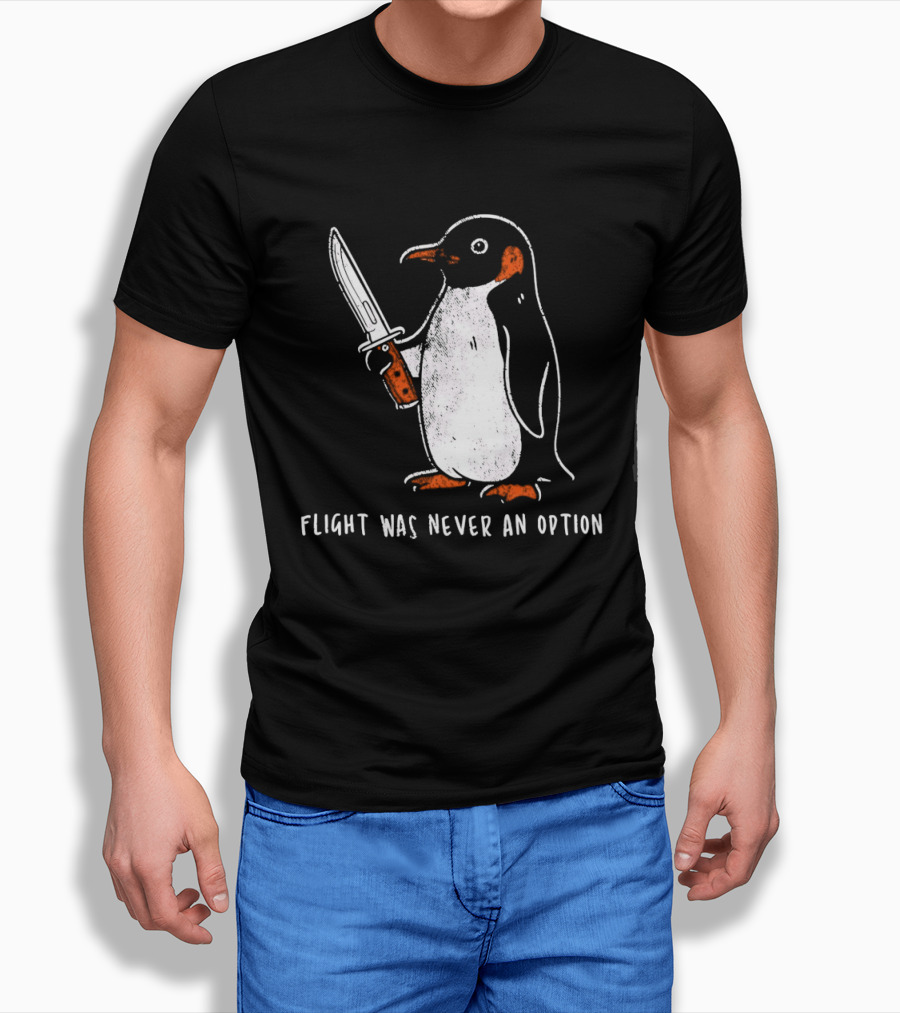 Penguin Holding Knife Flight Was Never An Option T-Shirt