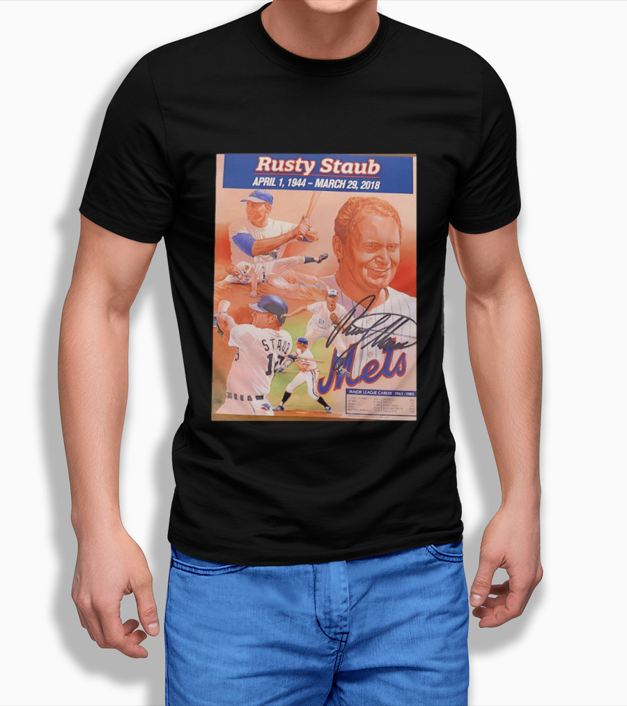 Rusty Staub April 1 1944 March 29 2018 Mets Major League Career 1963 1985 T-Shirt