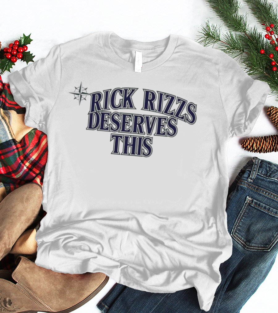 Mariners Rick Rizzs Deserves This Star T-Shirt