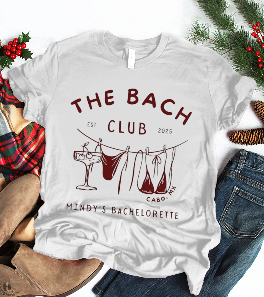 The Bach Club Mindy's Bachelorette Cabo Est 2025 T-Shirt